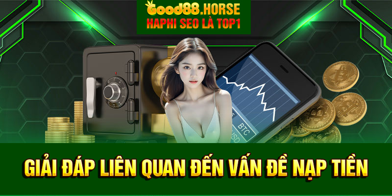 giải đáp liên quan đến vấn đề nạp tiền