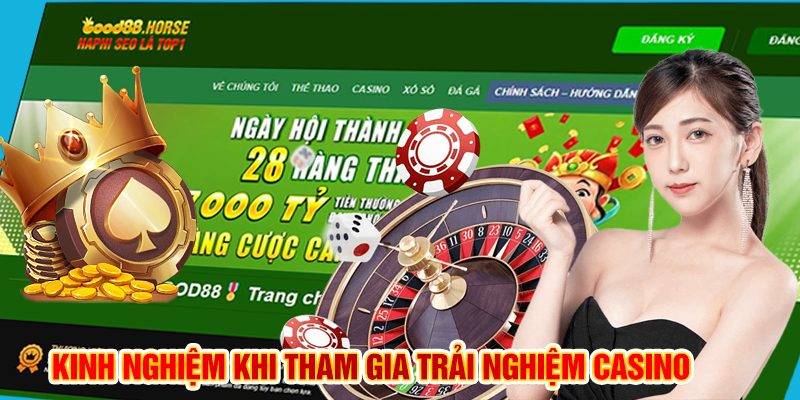 Kinh nghiệm khi tham gia trải nghiệm casino